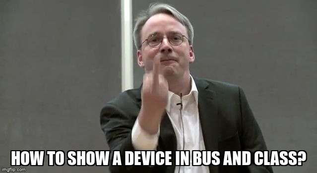 overflow_meme's tweet image. How to show a device in bus and class? stackoverflow.com/questions/7163… #linuxdevicedriver #linuxkernel #bus #device