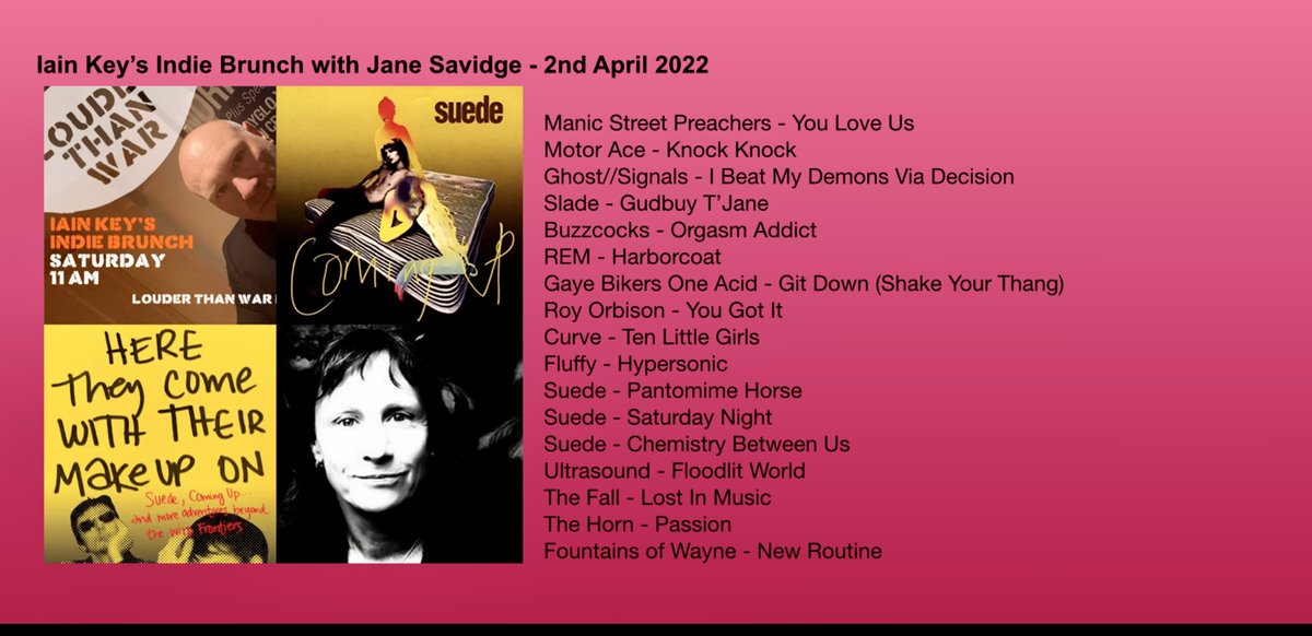 Tomorrow 11am on my Indie Brunch with Jane Savidge <a href="/louderthanwar/">Louder Than War</a> s2.radio.co/sab795a38d/lis… or Android/iOS <a href="/Manics/">Manic Street Preachers</a> <a href="/motoracemusic/">Motor Ace</a> <a href="/ghostsignalsx/">GHOST//SIGNALS</a> #slade <a href="/Buzzcocks/">Buzzcocks</a> <a href="/remhq/">R.E.M. HQ</a> <a href="/GayeBykers/">Gaye Bykers On Acid</a> <a href="/ROYORBISON/">Roy Orbison</a> <a href="/ChatelaineMusic/">Toni Halliday</a> #fluffy <a href="/suedeHQ/">Suede HQ</a> <a href="/Ultrasoundband/">Ultrasound</a> #TheFall #TheHorn &amp; <a href="/fountainsofwayn/">Fountains of Wayne</a>