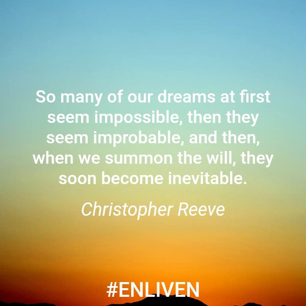 VitalLifeBlog's tweet photo. So many of our dreams at first seem impossible, then they seem improbable, and then, when we summon the will, they soon become inevitable. 
 - Christopher Reeve 

#ENLIVEN #bebetter #qotd #motivation #quotes https://t.co/769KO3nigg