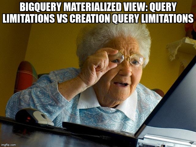 overflow_meme's tweet image. BigQuery Materialized view: Query Limitations vs Creation Query Limitations stackoverflow.com/questions/7170… #googlebigquery #materializedviews