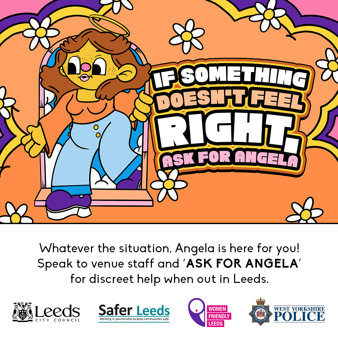 Going on a date? 
Look out for ‘Angela’ on posters like this one. It means that if you go to a venue that has signed up to the campaign, such as bars and clubs, you can ask for ‘Angela’ to discreetly tell staff that you feel unsafe or threatened and would like assistance.