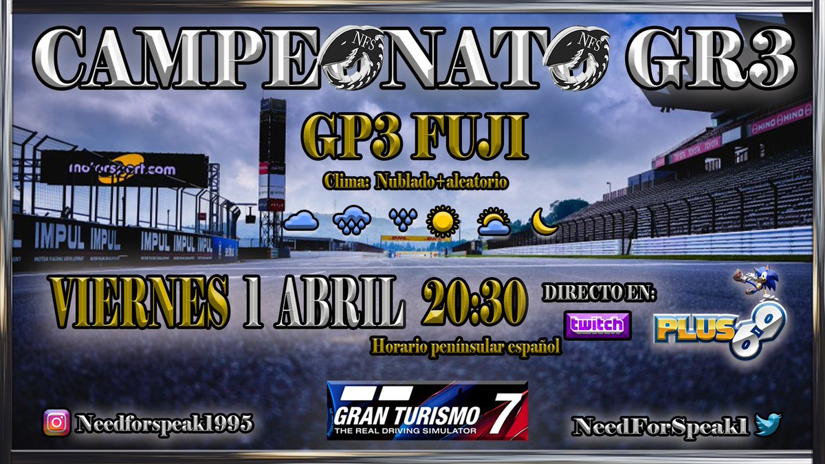 #GT7 NFS CAMPEONATO GR3

🎌GP3 FUJI🇯🇵
📆 Viernes 1 abril📆
🕰️ 20:30🕰️

🎙️ @AleMora92 🎙️
🎥⬇️🎥⬇️🎥⬇️🎥⬇️🎥⬇️🎥⬇️
twitch.tv/plus_69?sr=a