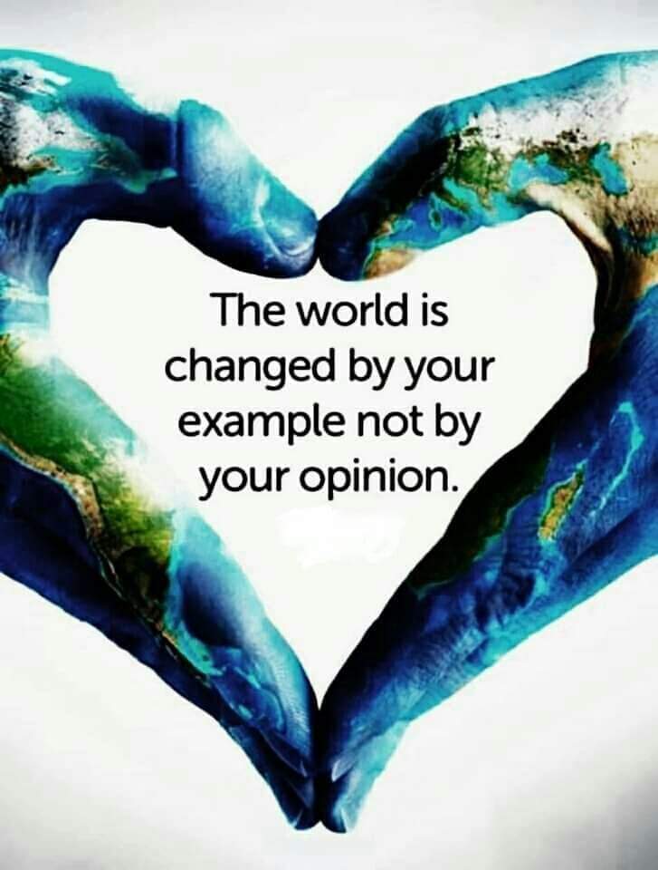 The world is changed by your example not by your opinion.
 #actionsspeaklouderthanwords #action #change #goforit #doasyousay #walkyourtalk #betheexample #leadershipbyexample