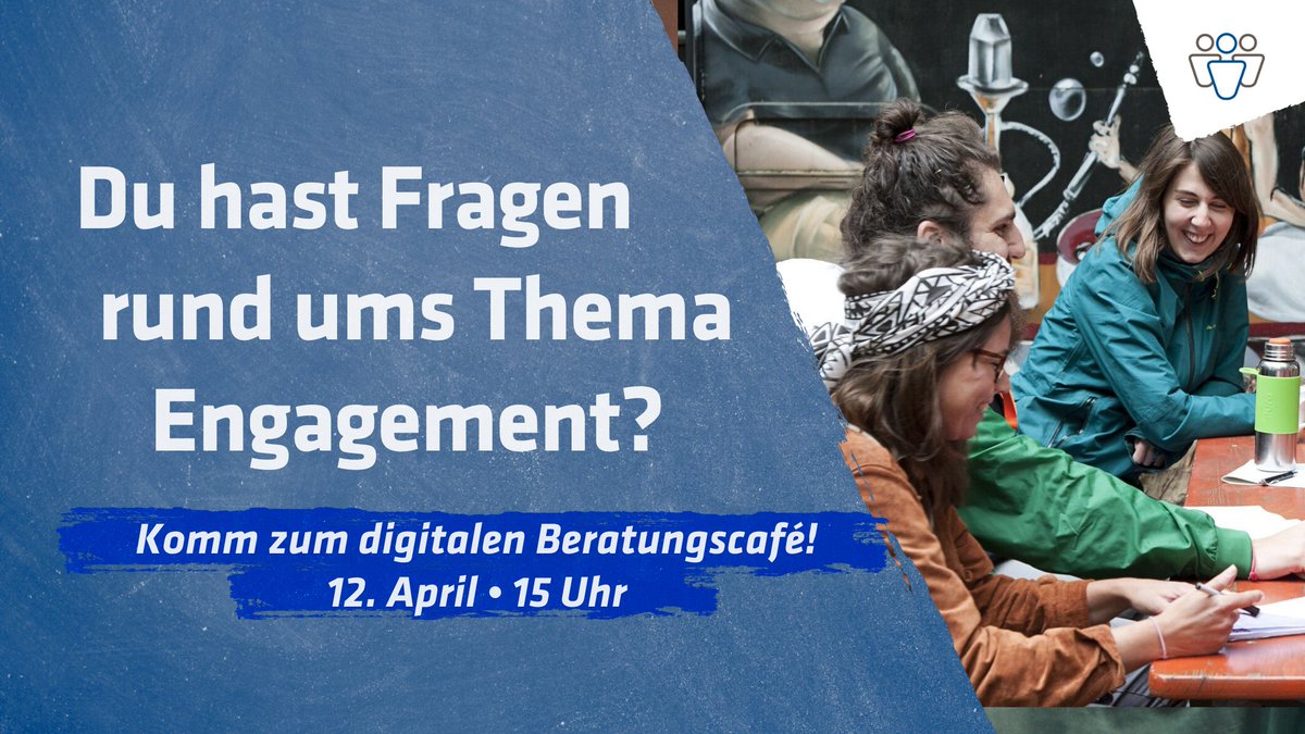 Drei junge Menschen sitzen an einem Tisch und lachen. Daneben steht: Du hast Fragn rund ums Thema Engagement? Komm zum digitalen Beratungscafé! 12. April um 15 Uhr.