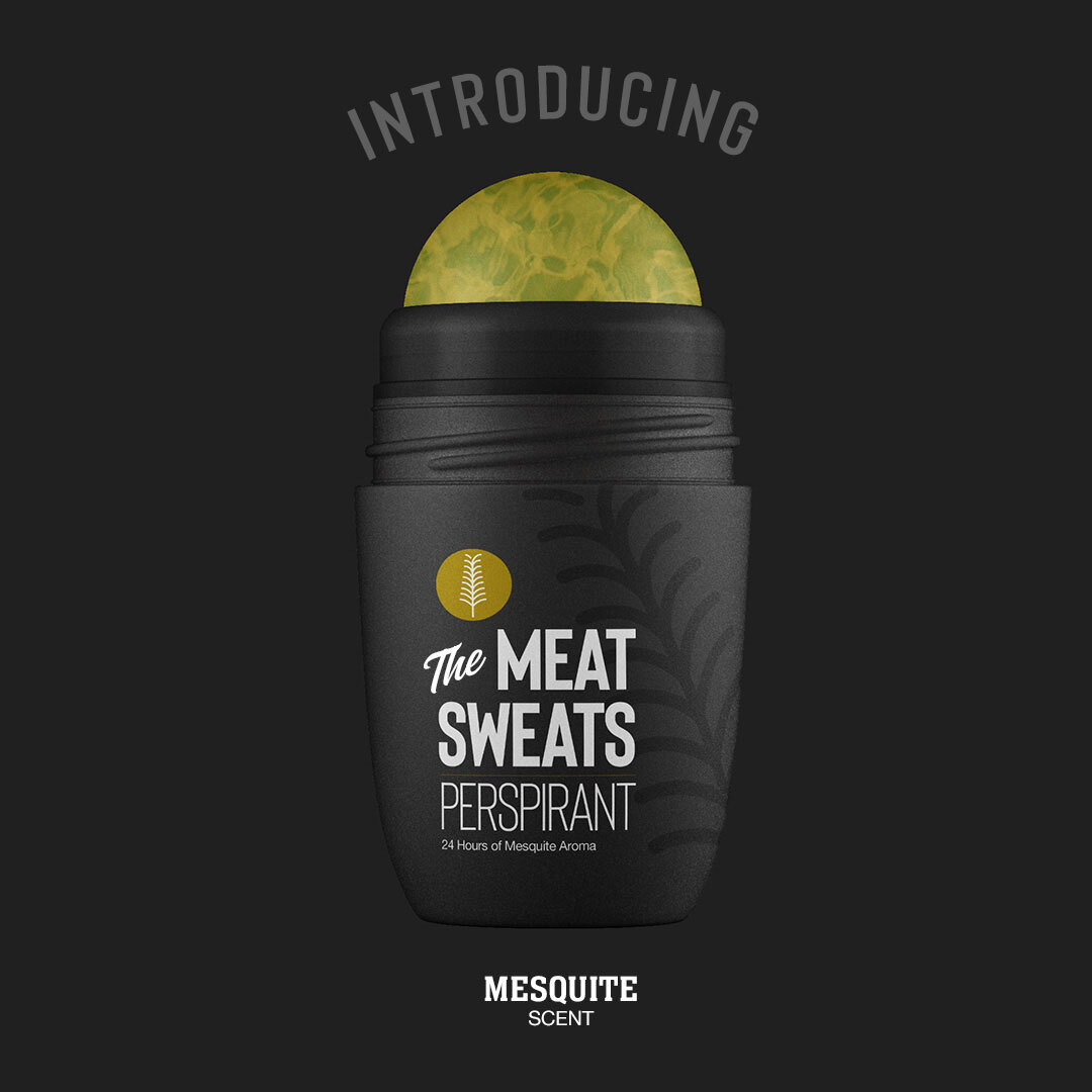 The Meat Sweats: a well-marbled roll-on perspirant with powerful 24-hour non-protection. Available in 3 scents: Original Beef; Lighter Fluid; and Mesquite.
