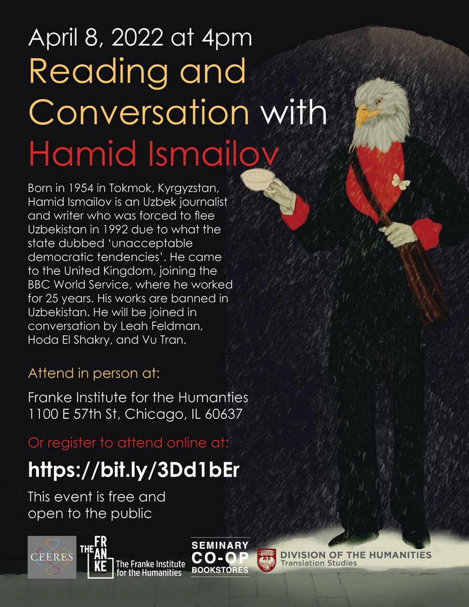 Join CEERES and Translation Studies for a conversation with Uzbek journalist, poet, and novelist Hamid Ismailov! Friday, April 8 at 4pm Franke Institute for the Humanities 1150 E 57th St, Chicago IL 60637 or via zoom: bit.ly/3Dd1bEr