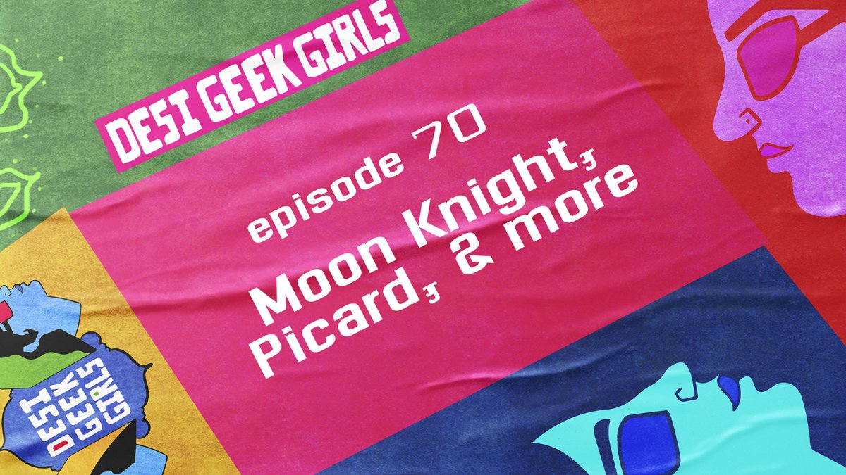Desi Geek Girls
Episode 70
Moon Knight, Picard, & more 