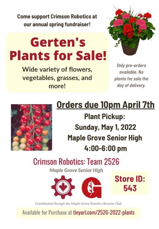 Support our team with our annual Gertens plant fundraiser! Go to the link in the flier tinyurl.com/2526-2022-plan… and enter the ID 543 to view the plants. We have plenty of amazing options for sale just in time for spring! <a href="/MGSHPrincipal/">Principal Becker</a> #2526 #crimsonrobotics