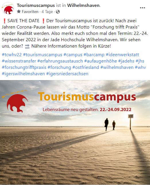 Vorfreude auf den Herbst dieses Jahres!
Unser Tourismus-Barcamp startet nach zweijähriger Abstinenz wieder - an der Nordseeküste. Forschung trifft Praxis - vom 22. bis 24. September an der Jade Hochschule in Wilhelmshaven. 

#tourismus #barcamp #jadehs #Nachhaltigkeit #tcwhv22