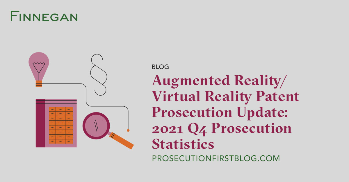FinneganIPLaw's tweet photo. Srikanth Jandhyala, Karthik Kumar, and Raj Gupta provide an overview of data tracking issuance of #AR/#VR #patents from Q4 2021 #ProsecutionFirstBlog https://t.co/GcxuGRVTNd #PatentProsecution https://t.co/KuW8S2nMHk