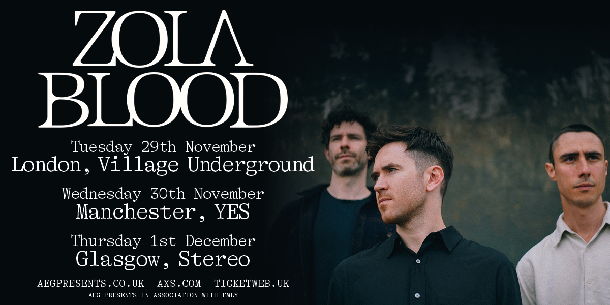 JUST ANNOUNCED!

<a href="/Zola_Blood/">Zola Blood</a> | UK Tour | Nov and Dec 2022

Tickets on sale Friday 10am: aegp.uk/ZB2022