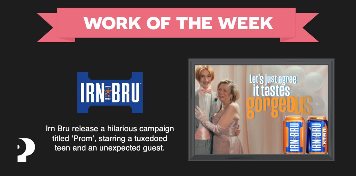 This week's #WorkOfTheWeek goes to <a href="/irnbru/">IRN-BRU</a> with the release of a hilarious campaign titled ‘Prom’, starring a tuxedoed teen and an unexpected guest who get together thanks to their agreement on Irn Bru's signature taste.