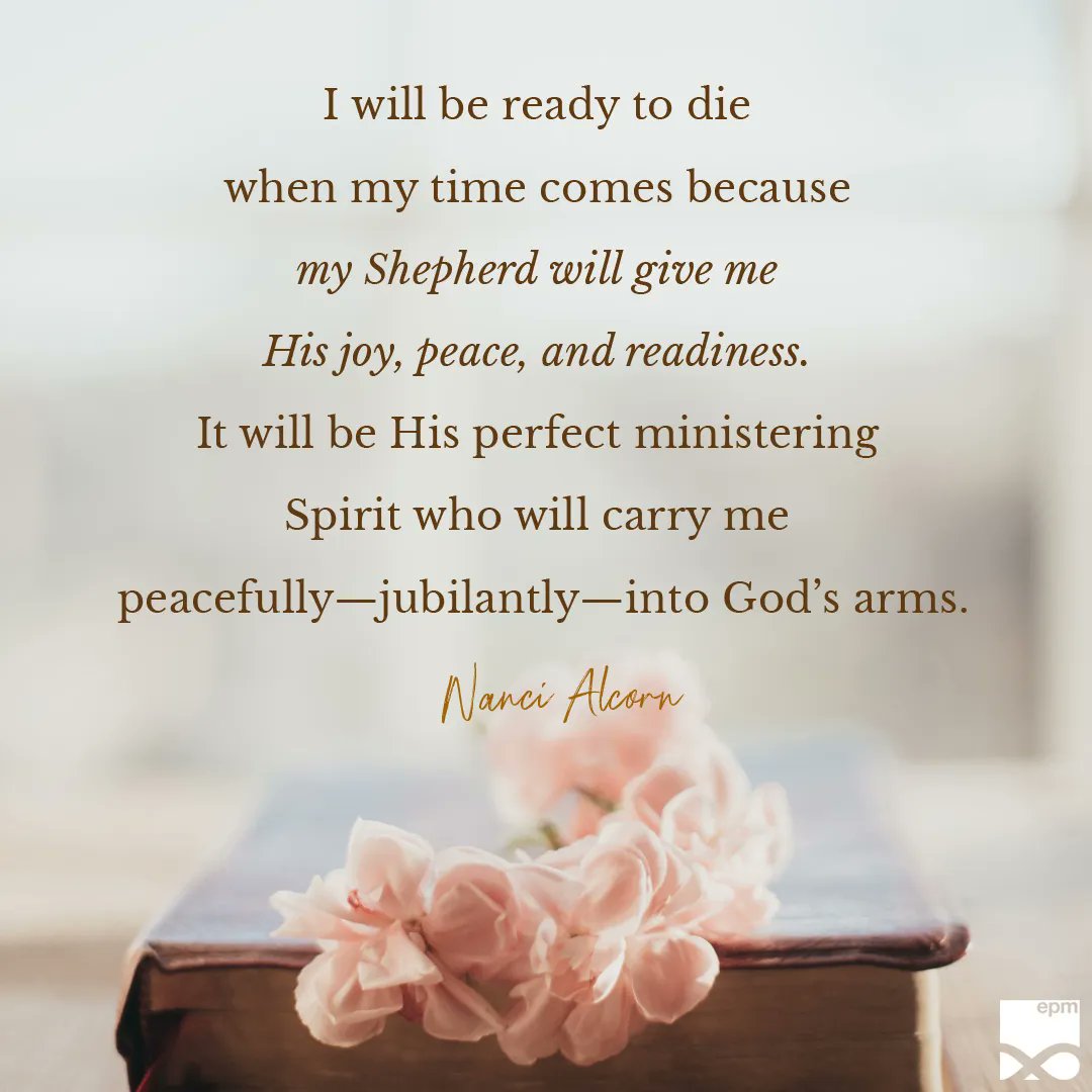 randyalcorn's tweet image. “I will be ready to die when my time comes because my Shepherd will give me His joy, peace, and readiness. …my God will fight the battle for me! It will be His perfect ministering Spirit who will carry me peacefully—jubilantly—into God’s arms.” —Nanci Alcorn
