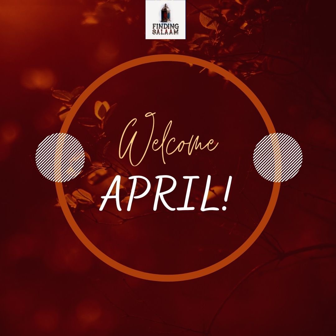 FindingSalaam's tweet photo. Welcome to the month of April! 🥳🥳🥳✨ https://t.co/xPXLeEeiw3