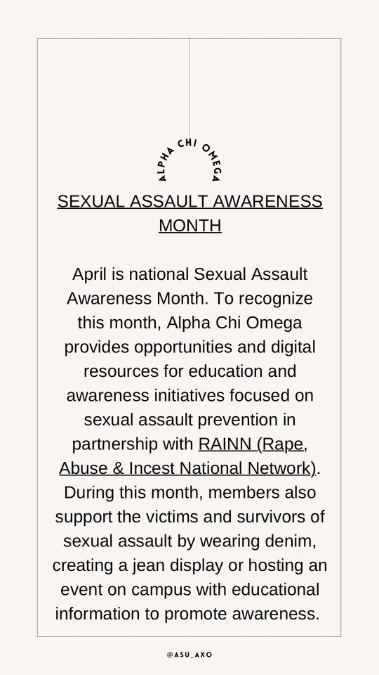 April is Sexual Assault Awareness month and Alpha Chi Omegas are dedicated to raising awareness about the prevalence of sexual violence and supporting survivors, not just in April, but year-round.