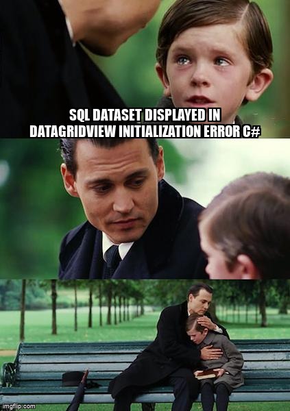 overflow_meme's tweet image. SQL dataset displayed in datagridview Initialization Error C# stackoverflow.com/questions/7171… #initialization #dataset #csharp #sql