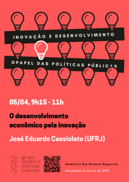 Na próxima terça-feira, dia 5/4, daremos início ao ciclo de debates "Inovação e Desenvovilmento" do <a href="/grupodpp/">Grupo Direito e Políticas Públicas</a> com o Prof. José Eduardo Cassiolato (UFRJ) discutindo o tema "O desenvolvimento econômico pela inovação". 
Mais informações aqui: politicaspublicas.direito.usp.br/o-desenvolvime…