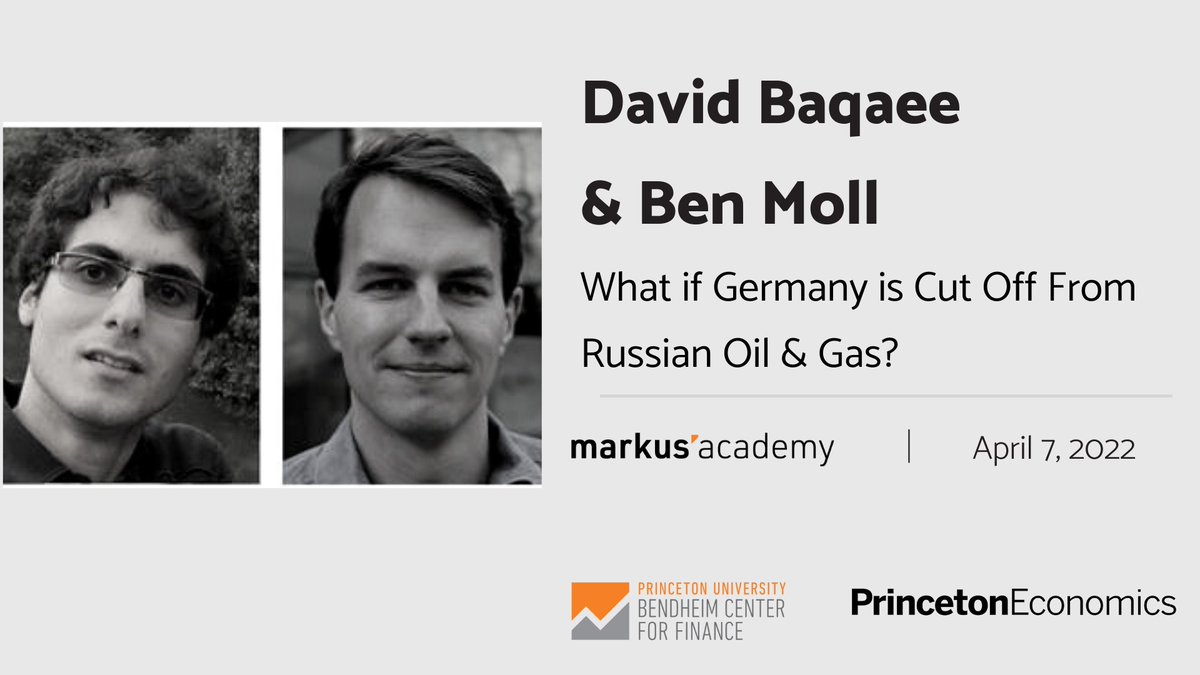 David Baqaee and Ben Moll join Markus' Academy for a talk on "What if Germany is Cut Off from Russian Oil & Gas" at 12:30 EST on April 7, 2022.