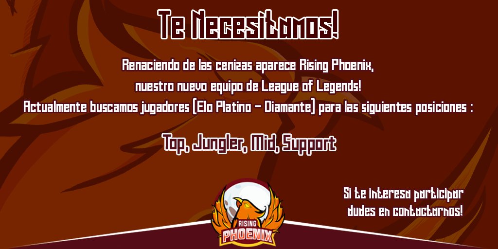 ¡Desde las cenizas se alza Phoenix el nuevo compañero para nuestro Okami! 

¡Presentamos nuestro nuevo equipo de League of Legends!

Actualmente estamos en tryouts así que si queréis ser parte de los Phoenix no dudéis en mandar MD (platino - diamante) 

<a href="/LFT_Original/">Looking For a Team ⚡</a> <a href="/EspanaLft/">LFT España</a>