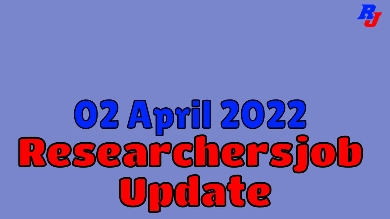 Various Research Positions – 01 April: Researchersjob- Updated