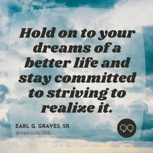 AMMXXIIDesign's tweet photo. Quote of the Day for April 1, 2022: “Hold on to your dreams of a better life and stay committed to striving to realize it.” — Quote by Earl G. Graves, Sr. 🔭☁️ 

#quotes #quoteoftheday #dreams #goals #motivate #inspire #achieve #inspirational #MotivationalQuotes https://t.co/GjjP5hgdXJ