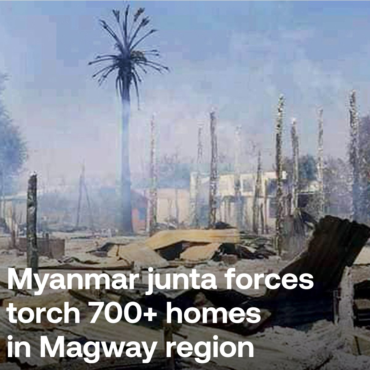 RadioFreeAsia's tweet photo. More than 700 houses across 18 villages in Myanmar’s embattled Magway Region have been burned down in the military’s campaign to crush opposition to its Feb. 2021 coup. https://t.co/9Os6gr6JkV