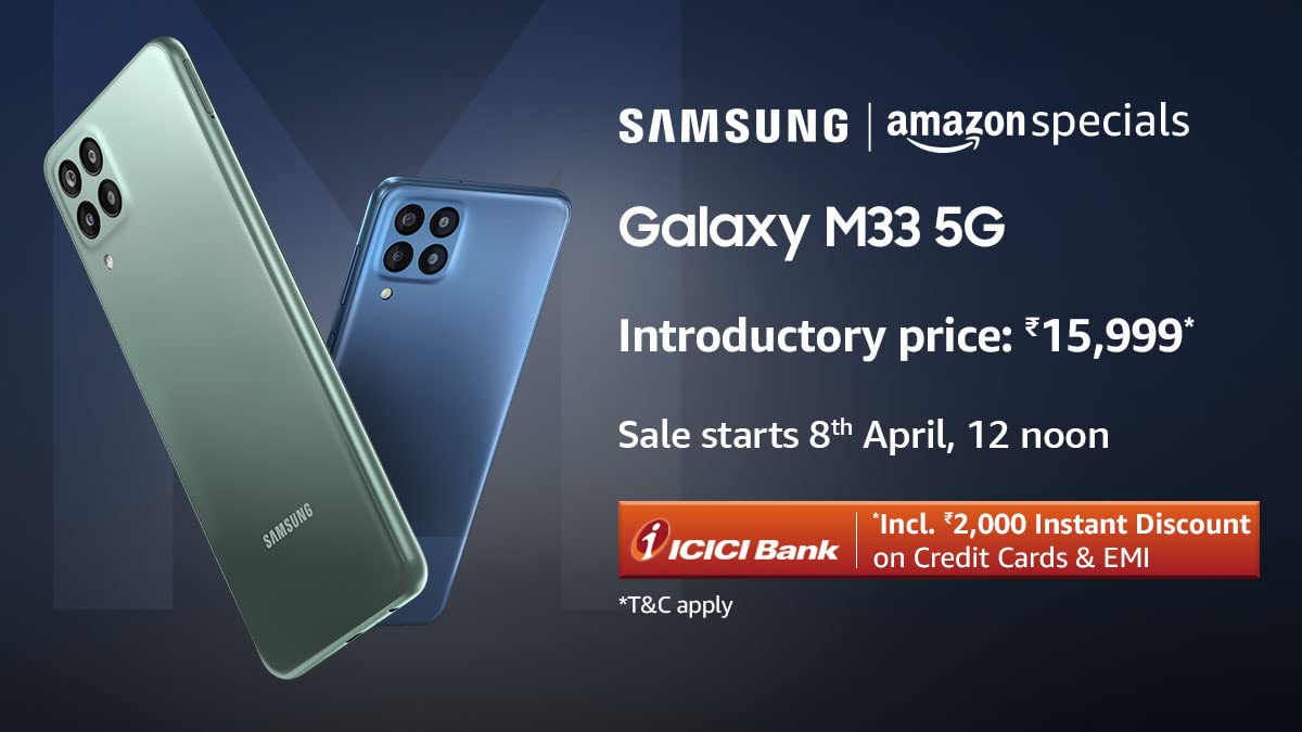 amazonIN's tweet image. #SamsungGalaxyM335G
All new Samsung Galaxy M33 5G is available from 8th April, 12 noon with Introductory price ₹15,999* including ₹2,000 Instant discount on ICICI credit cards and EMI transactions.
Keep watching @amazonIN @SamsungIndia 
#GalaxyM33 #UpForItAll