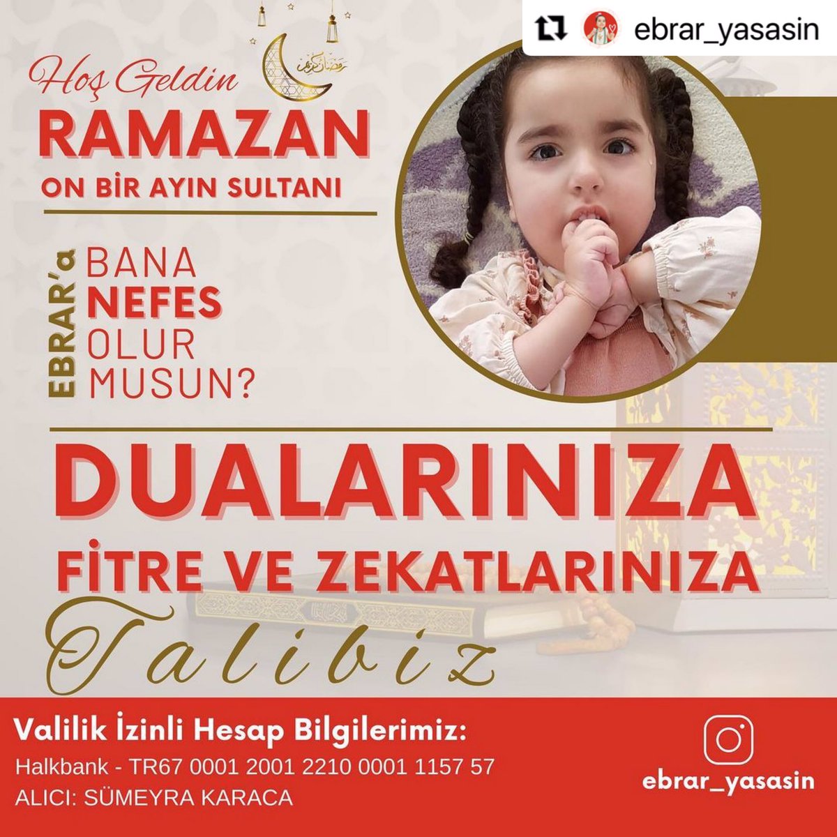 ebrar_kazandi's tweet photo. YAPACAĞINIZ HER HAYIR EBRAR’a GELECEK OLSUN.🤲
Paylaşmanın, yardımlaşmanın, dostluk ve kardeşlik duygularının en yoğun şekilde yaşandığı ramazan ayında yaptığınız bağışlarda Ebrar bebeğimizide unutmayalım 🌙

#Ramadan  Kurt #ÇözümYoksaOyYok Rossi #Oruc #survivorpanorama #Ramazan https://t.co/arvcem09jF