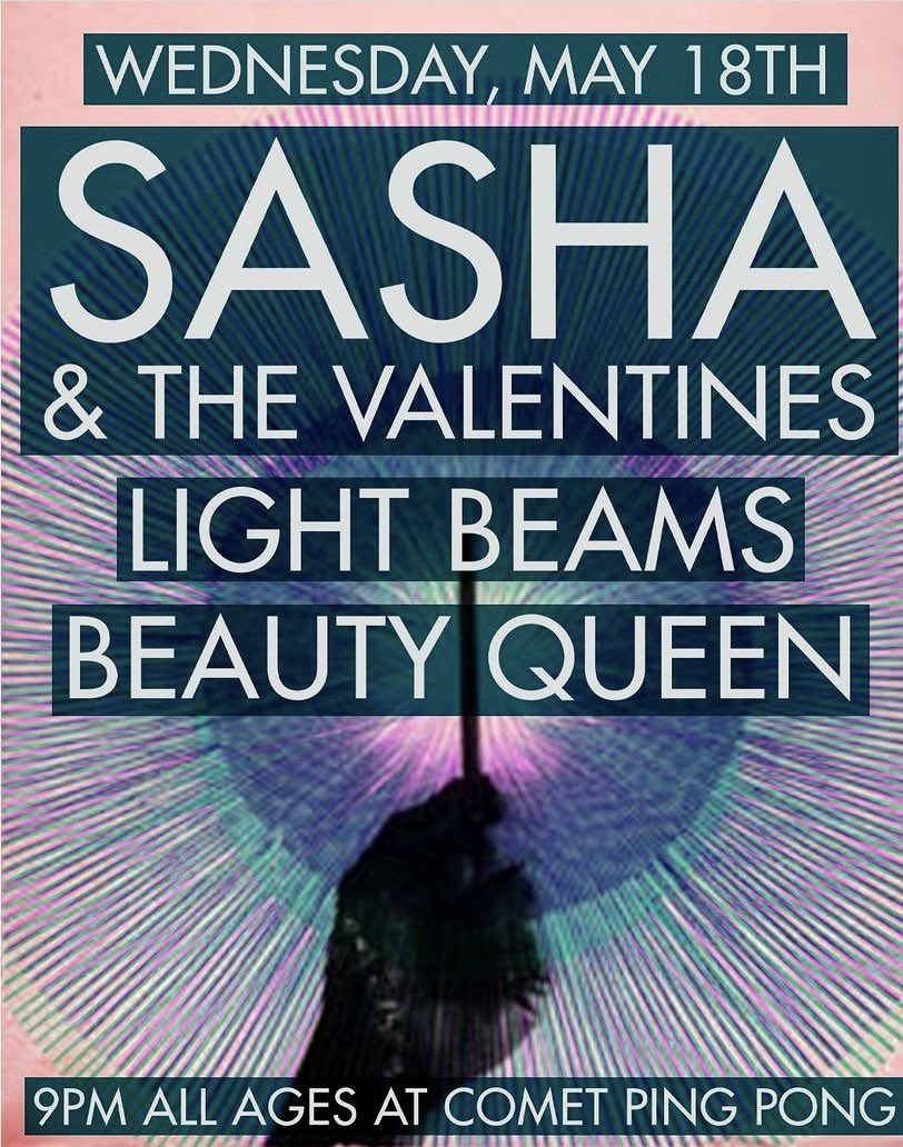 Light Beams (@light__beams) on Twitter photo Wednesday May 18th:
-Sasha & The Valentines
-Light Beams (1st DC show w/ new line up: Arthur, Erin, Justin, Leah, Sam)
-Beauty Queen
9PM | Comet Ping Pong | All Ages | $15 | Ticket link: bit.ly/3NK81WQ
<a href="/rediscover_fire/">Rediscover Fire Booking</a> <a href="/cometpingpong/">Comet Ping Pong</a> <a href="/satv_band/">Sasha and the Valentines</a> Wednesday May 18th:
-Sasha & The Valentines
-Light Beams (1st DC show w/ new line up: Arthur, Erin, Justin, Leah, Sam)
-Beauty Queen
9PM | Comet Ping Pong | All Ages | $15 | Ticket link: bit.ly/3NK81WQ
<a href="/rediscover_fire/">Rediscover Fire Booking</a> <a href="/cometpingpong/">Comet Ping Pong</a> <a href="/satv_band/">Sasha and the Valentines</a>