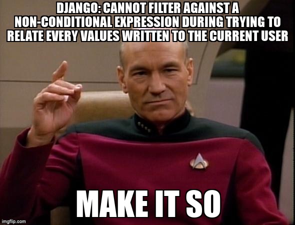 overflow_meme's tweet image. Django: Cannot filter against a non-conditional expression during trying to relate every values written to the current user stackoverflow.com/questions/7171… #django #djangoviews #djangoforms #djangotemplates #djangomodels