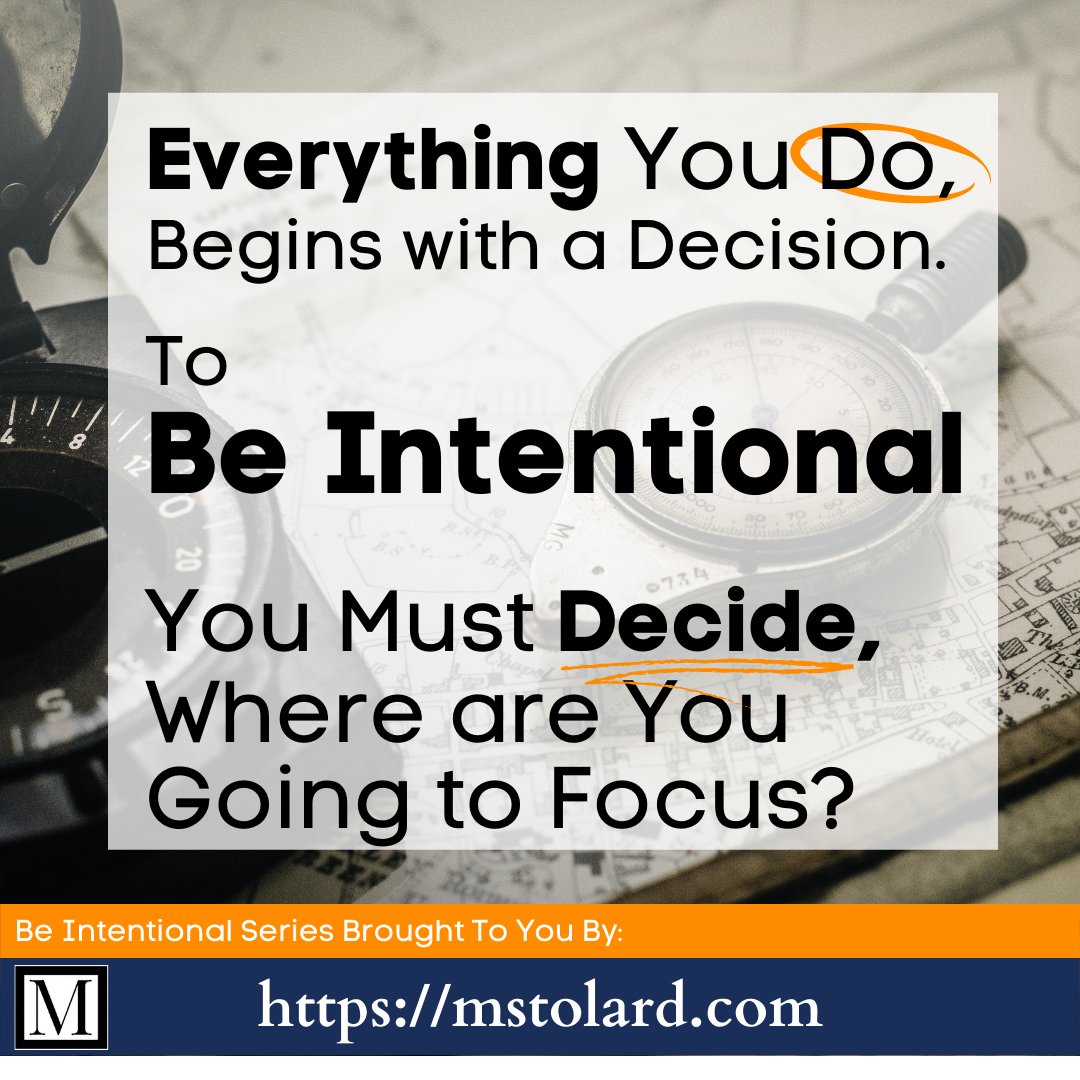 mstolard's tweet photo. Everything You Do, Begins with a Decision. To Be Intentional, You Must Decide, Where are You Going to Focus? #mstolard #brandstrategy #repositioningstrategist #organizationalstrategy #successquotes #businessmotivation #LetsGo #YouGotThis https://t.co/VXVXlkqBWE