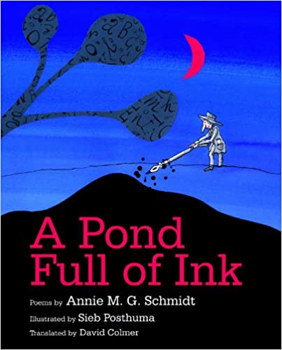 GlobalLitin's tweet photo. From our #DutchKidLitMonth:

A Pond Full of Ink: Annie M.G. Schmidt’s Most Beautiful Children’s Poems, by Annie M.G. Schmidt, Ill. by Sieb Posthuma, tr. by David Colmer.

https://t.co/eBDXZESHiv

#NationalPoetryMonth #DutchKidLit #WorldKidLit #Poetry 🧵 https://t.co/zcMgu6FvGj