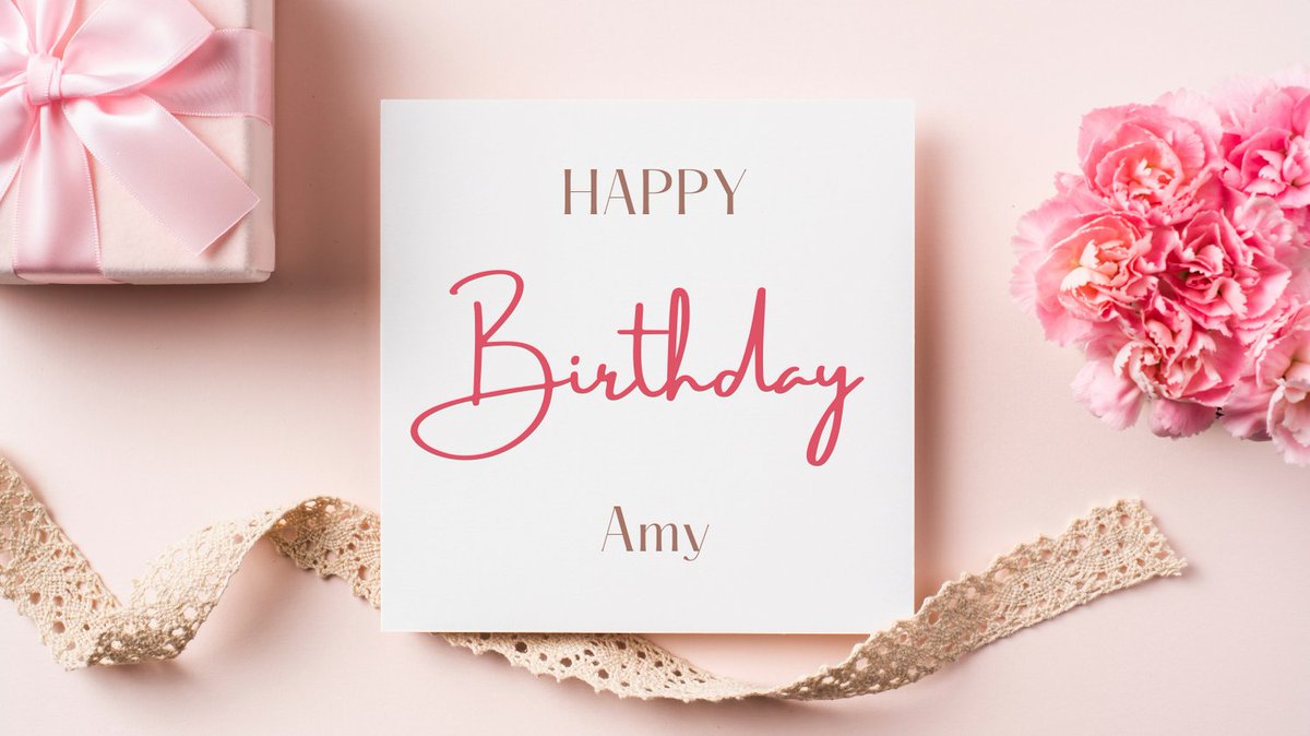 Happy birthday Amy, have a great day.