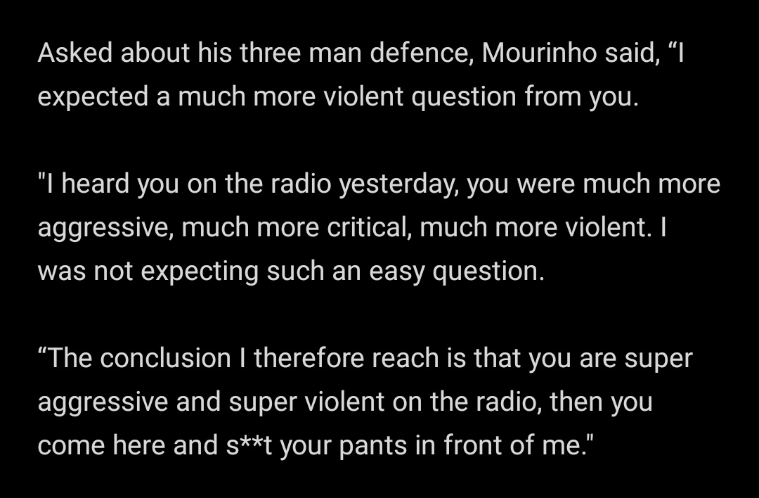 SoRareBajorm's tweet photo. “The conclusion I therefore reach is that you are super aggressive and super violent on the radio, then you come here and s**t your pants in front of me."

Mourinho told the reporter. https://t.co/sGa2ILqFPp