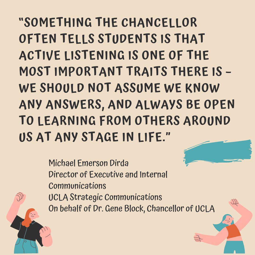 icday2020's tweet photo. "Active listening is one of the most important traits."

Michael Emerson Dirda
Director of Executive and Internal Communications
UCLA Strategic Communications
On behalf of Dr. Gene Block, Chancellor of UCLA https://t.co/LGzPHOfqYV