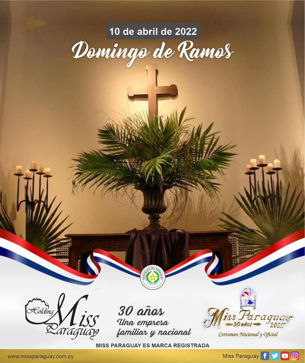 Domingo 10 de abril de 2022 se conmemora el “DOMINGO DE  RAMOS”
El Holding Miss Paraguay una empresa Familiar y Nacional, con proyección Internacional, desea feliz “DOMINGO DE RAMOS” AMEN.