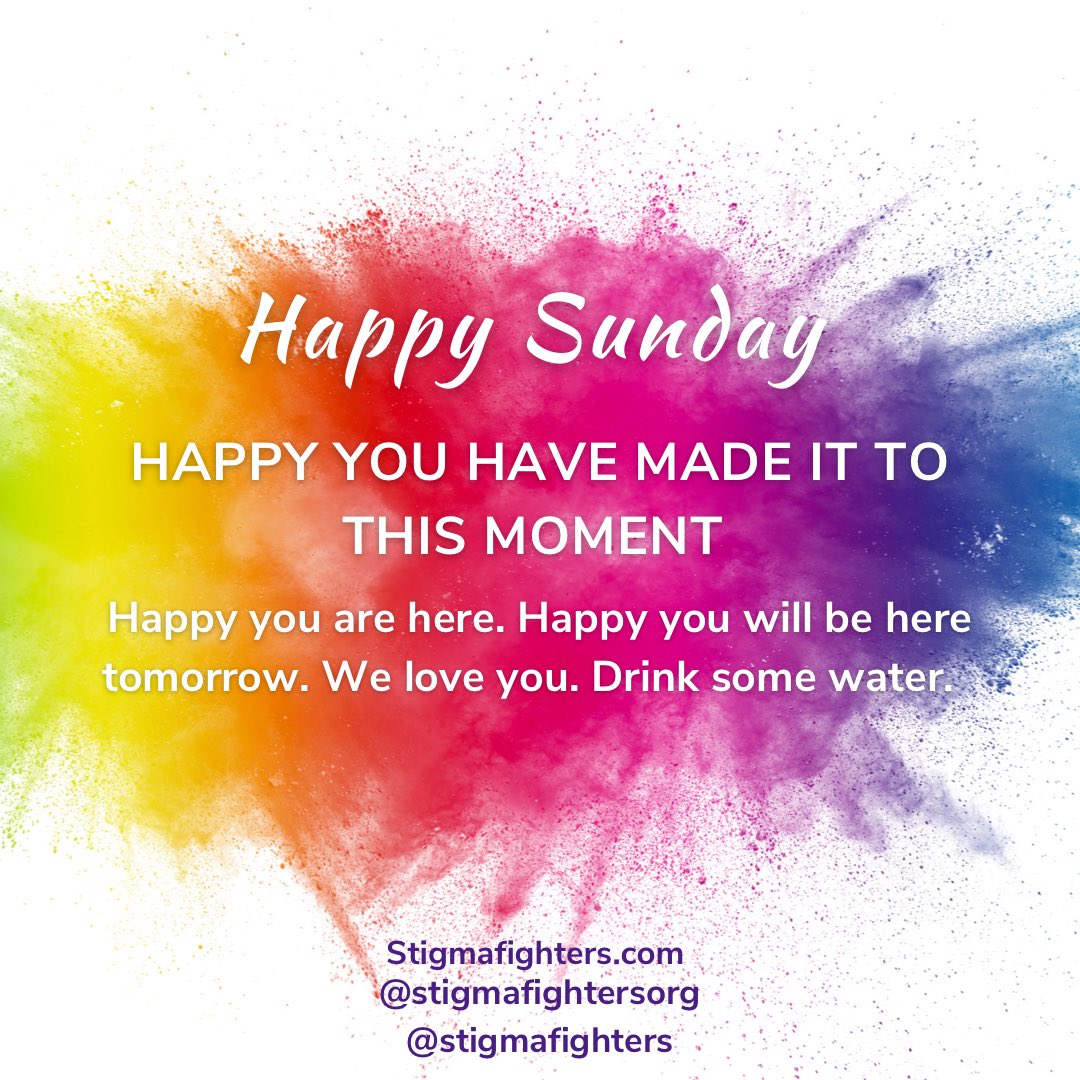 stigmafighters's tweet photo. Happy Sunday 
Happy sunny days 
Happy warmer days 
Happy calmer days. 

You made it this far 
We are so proud of you. 

Happy you are here. 

Happy you will be here tomorrow. 

We love you. 

Drink some water. 

#StigmaFighters #MentalHealthAdvocate https://t.co/dNa7riC483