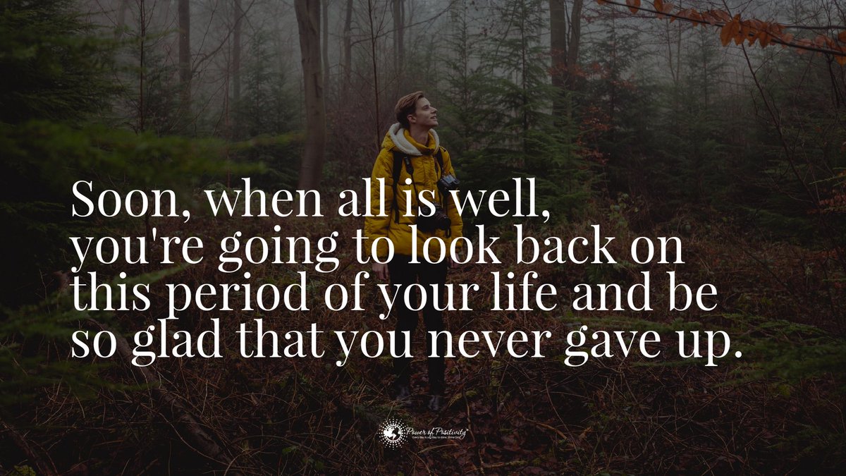 Soon, when all is well, you’re going to look back on this period of your life and be so glad that you never gave up. #quote