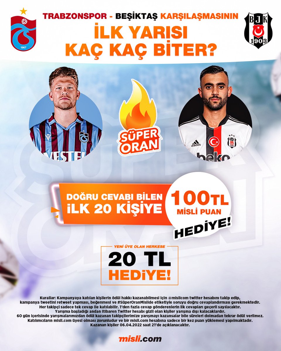 🤔 Trabzonspor - Beşiktaş maçının ilk yarısı kaç kaç biter? #TSvBJK 

🎁 Bilen ilk 20 kişiye "100 TL Misli Puan" hediye!

👉 <a href="/mislicom/">misli</a> takip et
👉 Rt yap, beğen
👉 #SüperOranMislide etiketiyle cevabını gönder
👉 Örn: #SüperOranMislide 2-2
👉 Son katılım: 20.30
👉Kurallar görselde