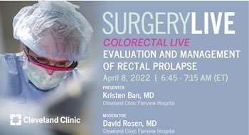 Tune in to @CleClinicMD @CleveClinicFL #SurgeryLive on 4/8/22 to hear Drs. @DavidRRosenMD and @KristenBanMD discuss, “Evaluation and Management of Rectal Prolapse”. bit.ly/surgeryliveCCF pwd is surgerylive