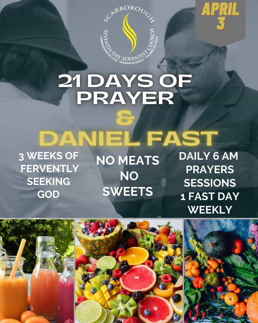 Join us on this transformational initiative as we seek to have a deeper more meaningful communion with God.

Weekdays at 6:00 AM to 6:30 AM and Weekends 9:00 AM to 9:30 AM

#Scarboroughsdachurch #seventhdayadventist #danielfast #communionwithGod #21daysofprayerandfasting