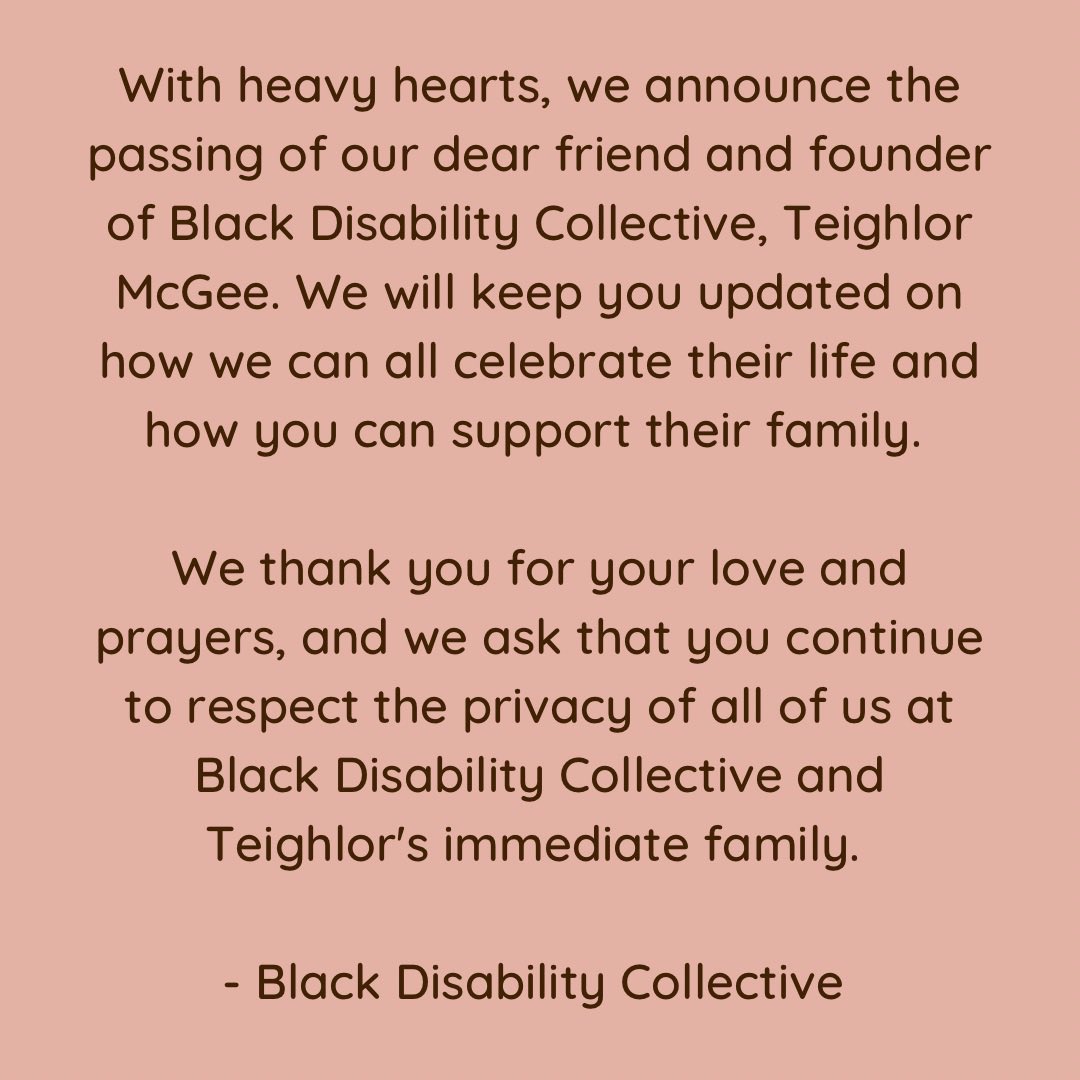 BlackDisability's tweet image. With heavy hearts, we announce the passing of our dear friend &amp;amp; founder of Black Disability Collective, @Ohheyteigh. We thank you for your love &amp;amp; prayers, &amp;amp; we ask that you continue to respect the privacy of all of us at @BlackDisability &amp;amp; Teighlor's immediate family.