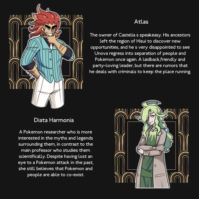[#Pokemon / #PokemonLEGENDS ] Legends Unova protagonists, Alder ancestor, Ghetsis/N ancestor
(The second two's names and designs are still tentative) 
Harvey and Harriet's names mean "ruler", Atlas is named after the Atlas moth, and Diata is named after the diatonic scale 