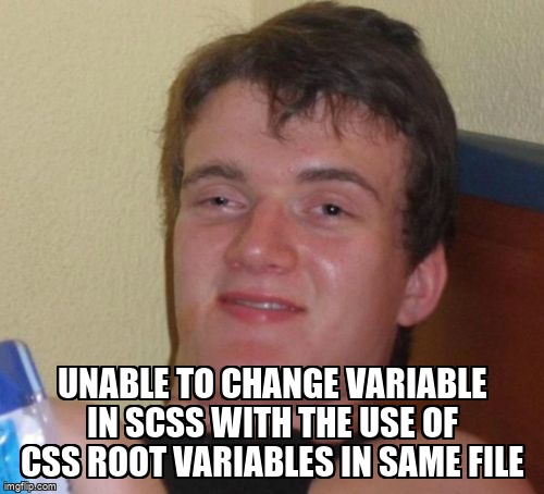 overflow_meme's tweet image. Unable to change variable in SCSS with the use of css root variables in same file stackoverflow.com/questions/7172… #css #reactjs #reacttypescript #nodesass #sass