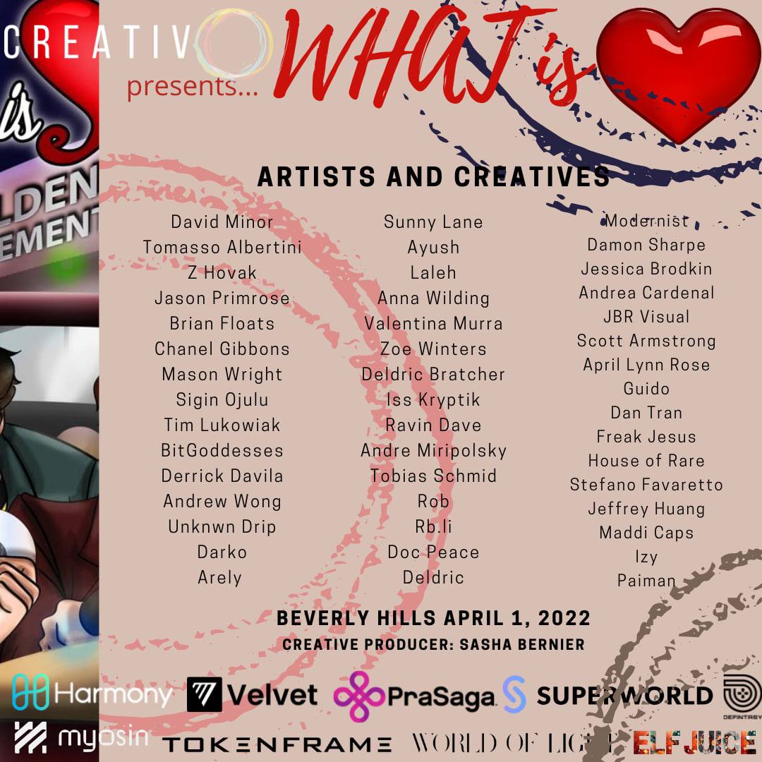 Thank you all artists &amp; creators for being part of What is Love, a private event in Los Angeles during LA NFT event. Special thanks to all sponsors.

<a href="/SJB1576/">Tarheel4Life</a>
<a href="/creativodao/">creativo</a>
<a href="/PrasagaOfficial/">PraSagaOfficial</a>
<a href="/harmonyprotocol/">Harmony 💙</a> 
<a href="/TokenframeNFT/">Tokenframe</a>
<a href="/ElfJuiceLabs/">Elf Juice</a>
<a href="/superworldapp/">SuperWorld</a>
<a href="/velvetfinance/">Velvet</a>
<a href="/wolexhibition/">WORLD OF LIGHT</a>