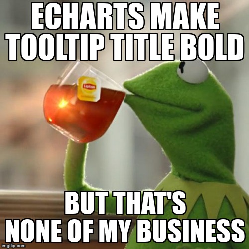 overflow_meme's tweet image. echarts make tooltip title bold stackoverflow.com/questions/7172… #jquery #echarts #javascript #tooltip