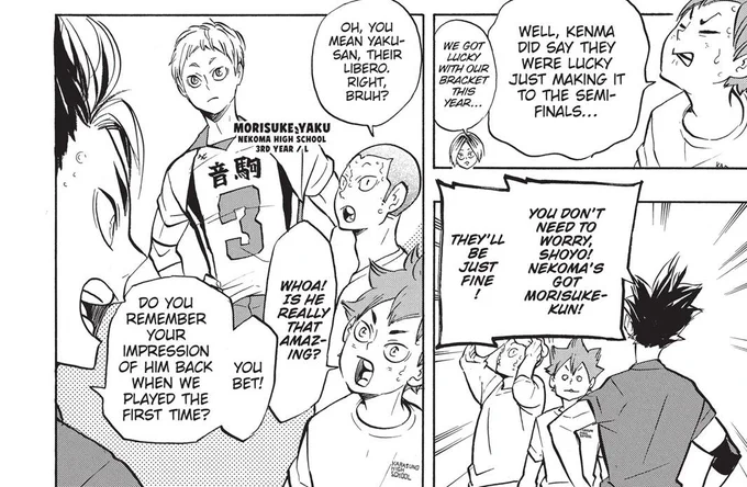 nishinoya finds yaku a great defender libero that the entire nekoma team can rely on, you don't have to worry as long as they have him on court. while yaku finds nishinoya a terrifying libero that always seeks for improvement. 
