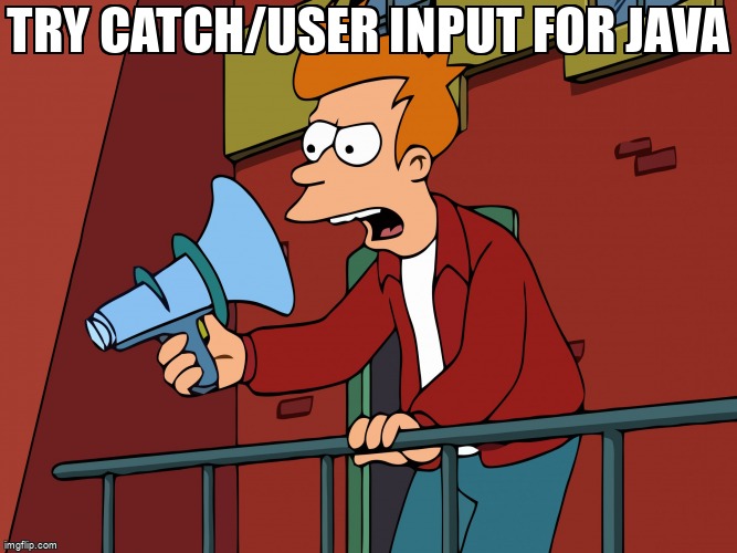 overflow_meme's tweet image. try catch/user input for Java stackoverflow.com/questions/7172… #userinput #java #trycatch
