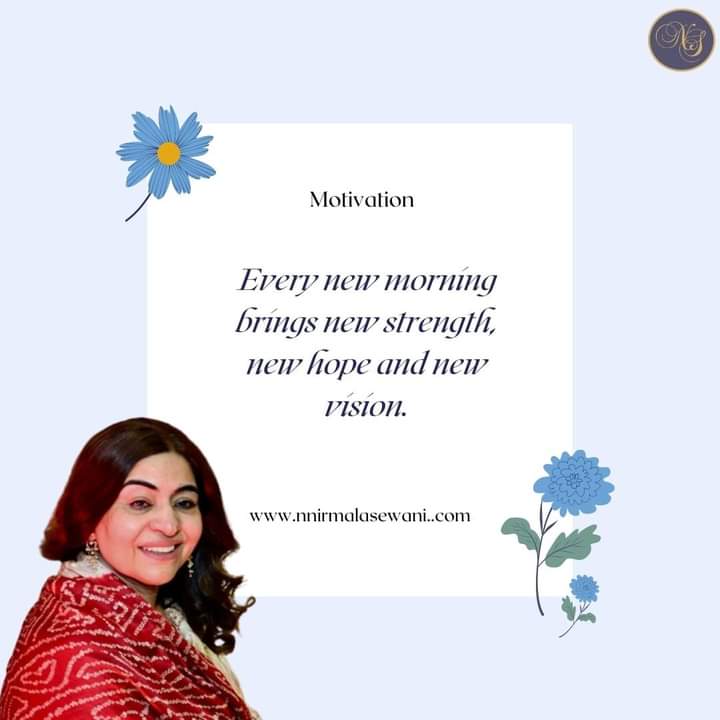 Every New Morning Brings New Strength, New Hope & New Vision 
💻 nnirmalasewani.com
📩info.nirmalasewani@gmail.com
#NirmalaSewani #Motivation #MondayMotivation #NewVision #NewHope #Strength #NewStrength #MondayMorningQuote  #changeyourlife #TopAstrologer #personalconsultant