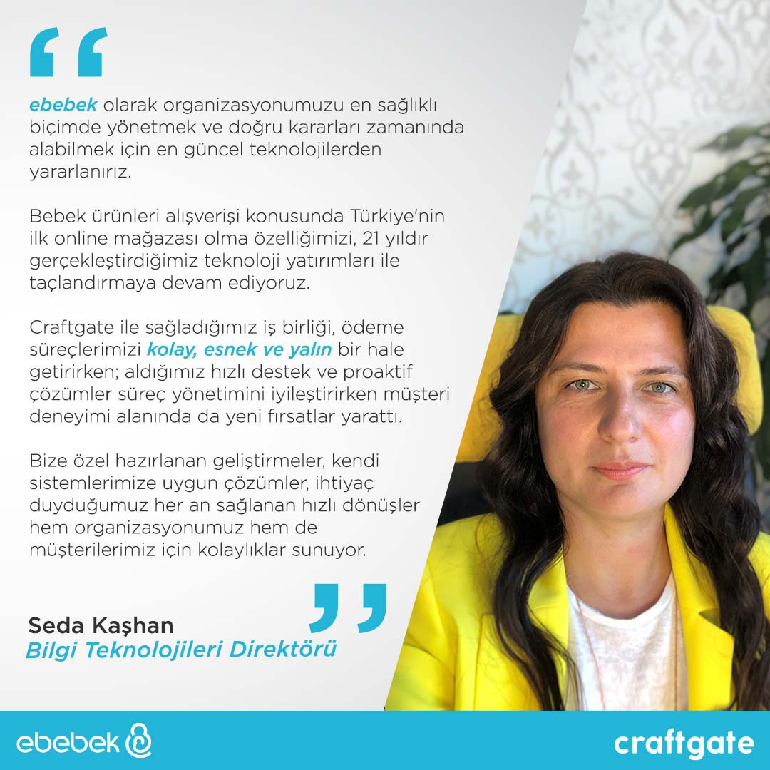 ebebek Bilgi Teknolojileri Direktörü Seda Kaşhan, Craftgate deneyimlerini paylaşıyor.
<a href="/ebebek/">ebebek</a>